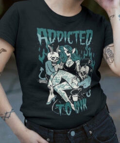 Addicted To Ink T Shirt 1