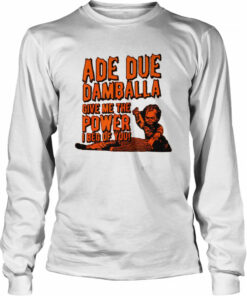 Ade Due Damballa Give Me The Power I Beg Of You shirt 3