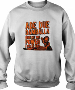 Ade Due Damballa Give Me The Power I Beg Of You shirt 4