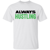 Always Hustling T-Shirt