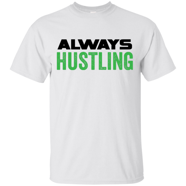 Always Hustling T-Shirt