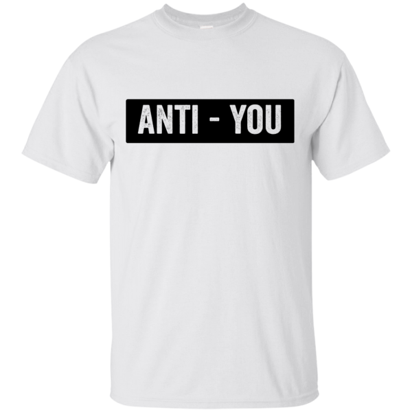 Anti – You T-Shirt