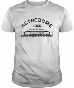 Astrodome 1965 the eight wonder of the world shirt 1