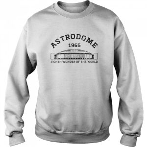 Astrodome 1965 the eight wonder of the world shirt 4