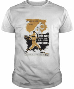 At your job today don't bunt when the us needs home runs every day counts shirt 1