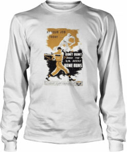 At your job today don't bunt when the us needs home runs every day counts shirt 3