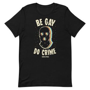 Be Gay Do Crime T Shirt 2