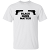 Black Guns Matter T-Shirt