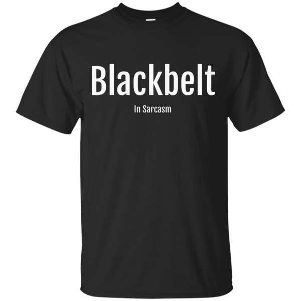 Blackbelt In Sarcasm T-Shirt