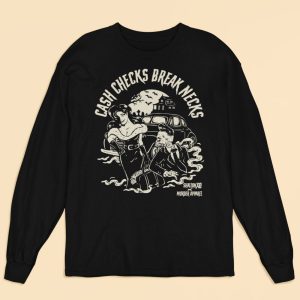 Cash Checks Break Necks Long Sleeve Shirt