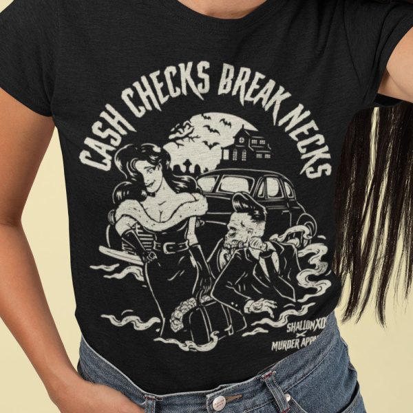 Cash Checks Break Necks T-Shirt