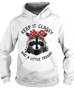 Cat Keep it classy and a little trashy shirt 2