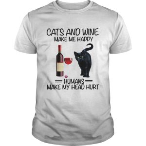 Cats and wine make me happy human make my head hurt shirt