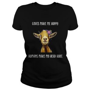 Coats make me happy humans make my head hurt shirt 1