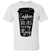 Coffee Solves Everything T-Shirt