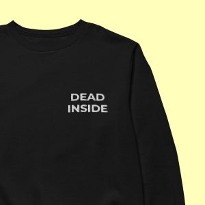 Dead Inside Sweatshirt