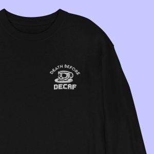 Death Before Decaf Long Sleeve Shirt