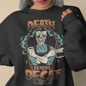 Death Before Decaf Sweatshirt 1