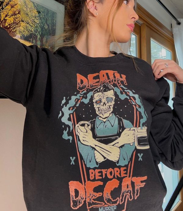 Death Before Decaf Sweatshirt