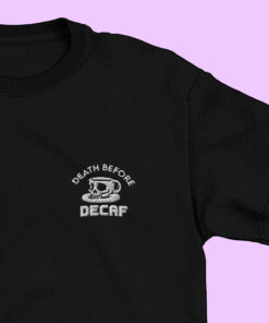 Death Before Decaf T Shirt 1