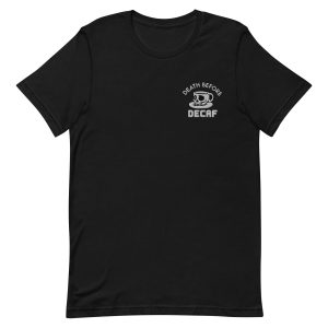 Death Before Decaf T Shirt 2