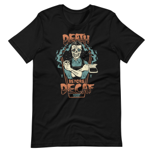 Death Before Decaf T Shirt 2