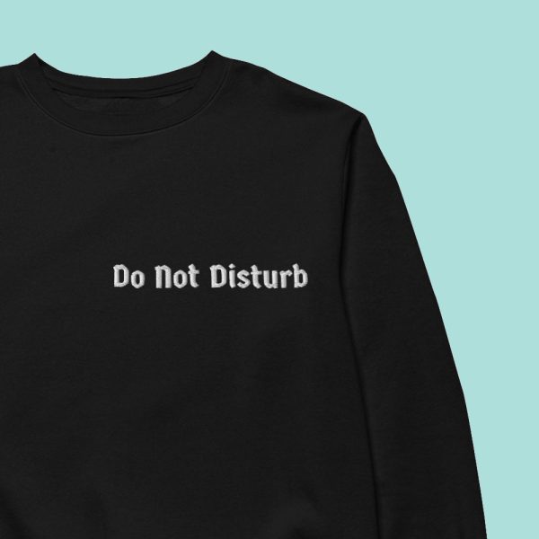 Do Not Disturb Sweatshirt