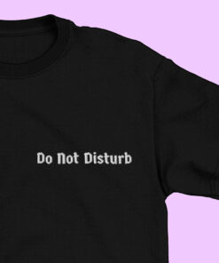 Do Not Disturb T Shirt 1