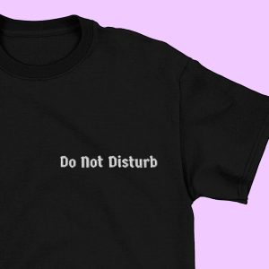 Do Not Disturb T-Shirt