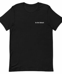 Do Not Disturb T Shirt 2