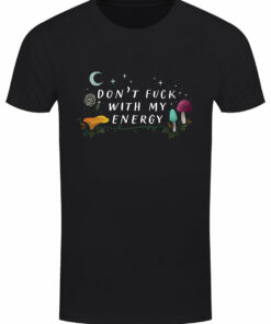 Don't Fuck With My Energy Mens Black T Shirt 1
