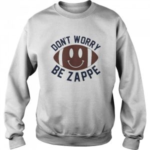 Don't Worry Be Zappe Shirt 4