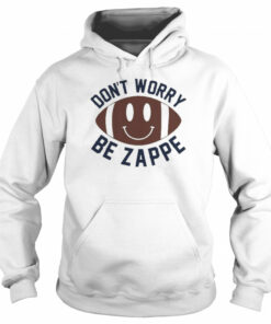 Don't Worry Be Zappe Shirt 5