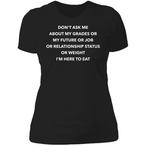 Don’t Ask Me About My Grades Or My Future Or Job Or Relation Status Premium SS T-Shirt