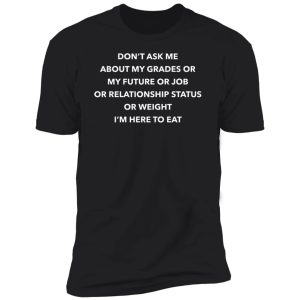 Don’t Ask Me About My Grades Or My Future Or Job Or Relation Status Sweatshirt