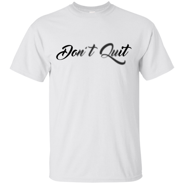 Don’t Quit T-Shirt