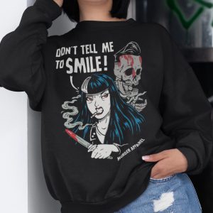 Don’t Tell Me To Smile Sweatshirt