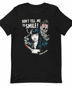 Don't Tell Me To Smile T-Shirt 2 Dont Tell Me To Smile T Shirt 3