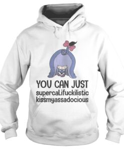 Eeyore you can just supercalifuckilistic kissmyassadocious shirt 2