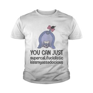 Eeyore you can just supercalifuckilistic kissmyassadocious shirt 4