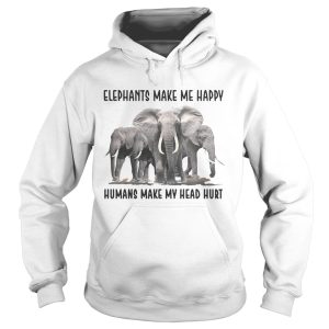 Elephants make me happy humans make my head hurt shirt