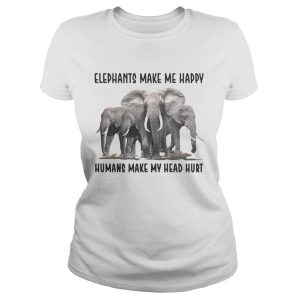 Elephants make me happy humans make my head hurt shirt 3