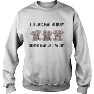 Elephants make me happy humans make my head hurt shirts