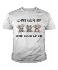 Elephants make me happy humans make my head hurt shirts 3
