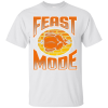 Feast Mode T-Shirt