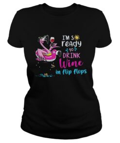 Flamingo I'm so ready to drink wine in flip flops shirt 1