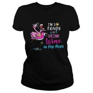 Flamingo I'm so ready to drink wine in flip flops shirt 1