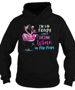 Flamingo I'm so ready to drink wine in flip flops shirt 2