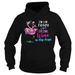 Flamingo I'm so ready to drink wine in flip flops shirt 2