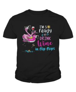 Flamingo I'm so ready to drink wine in flip flops shirt 4